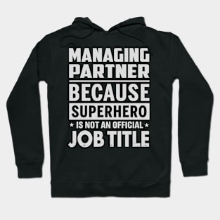 Managing Partner Because Superhero Is Not A Job Title Hoodie